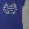 be silly be honest be kind deep blue tshirt