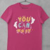 You Can Do It Dark pink tshirt