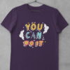 You Can Do It Purple tshirt