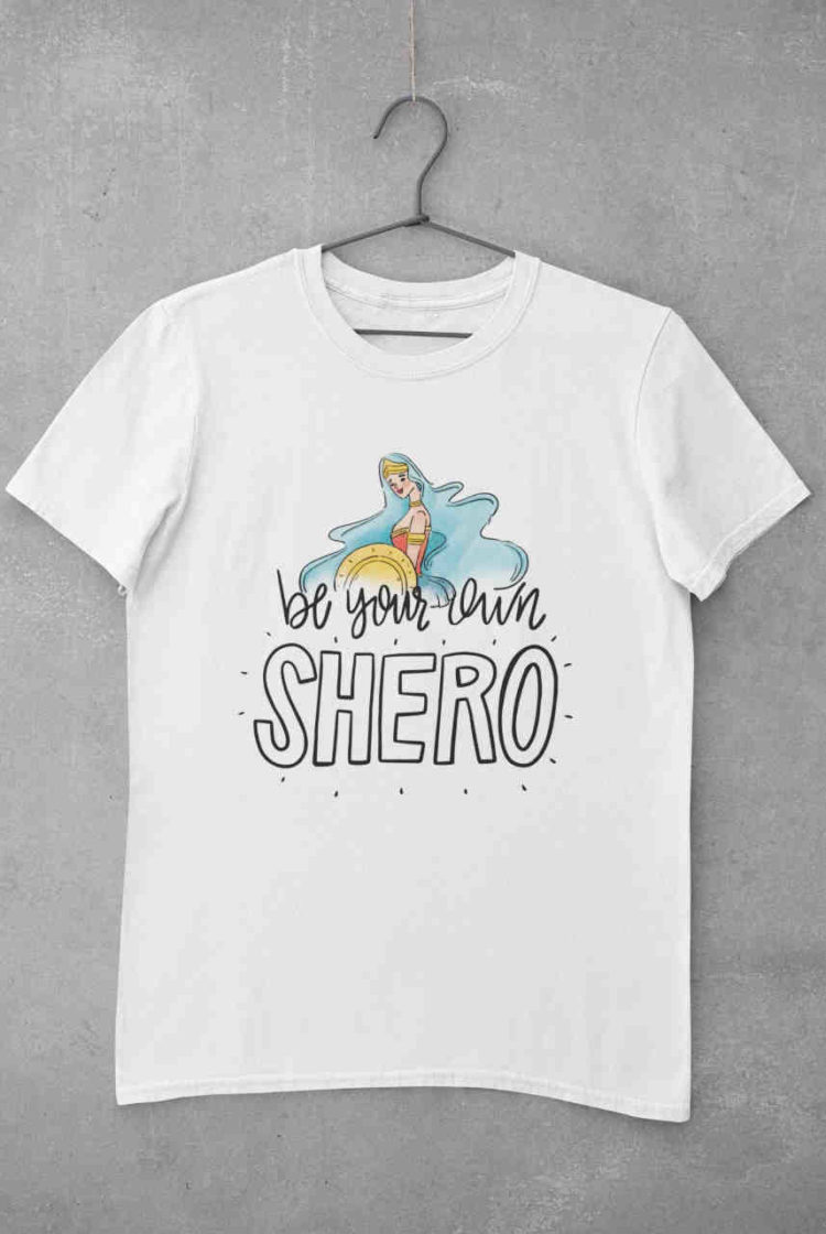 white Be Your Own Shero tshirt