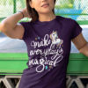 sweet girl in Purple Make Everyday Magical - unicorn tshirt