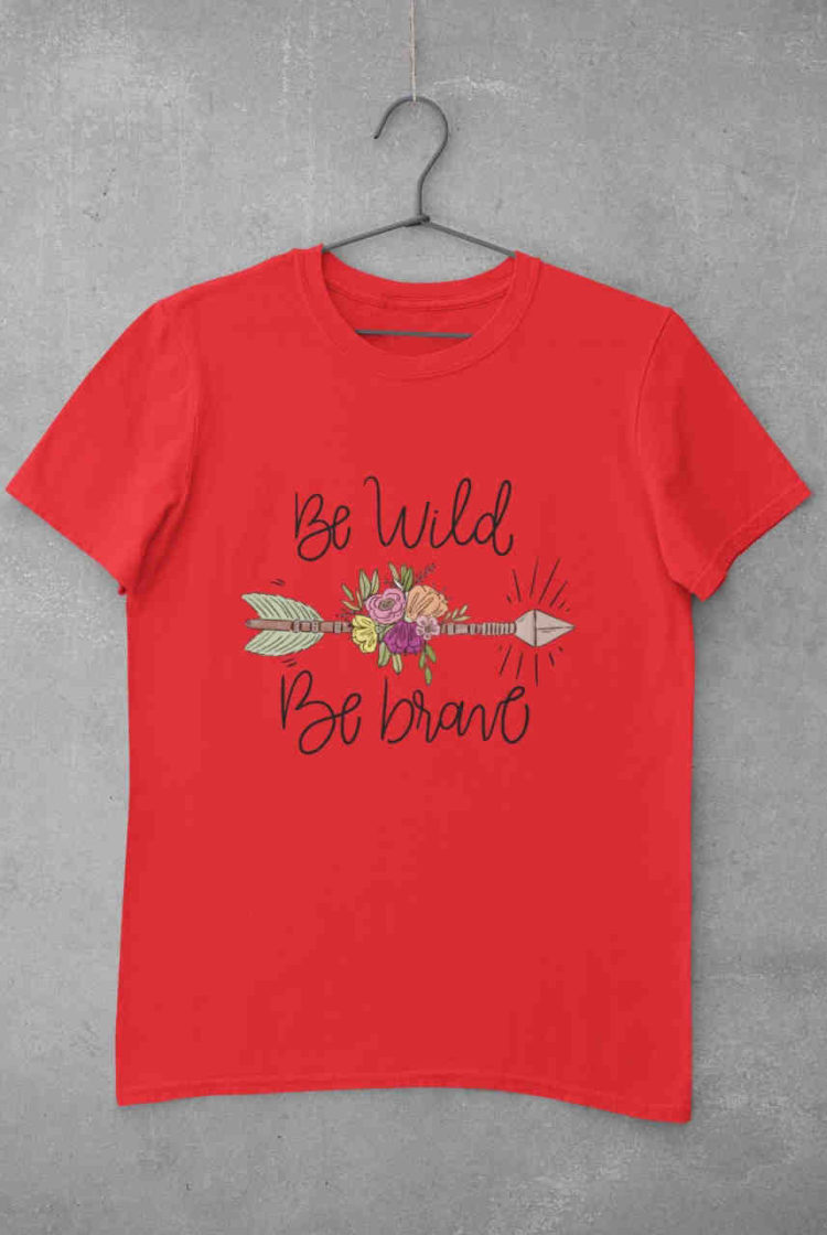 Be Wild Be Brave Red tshirt