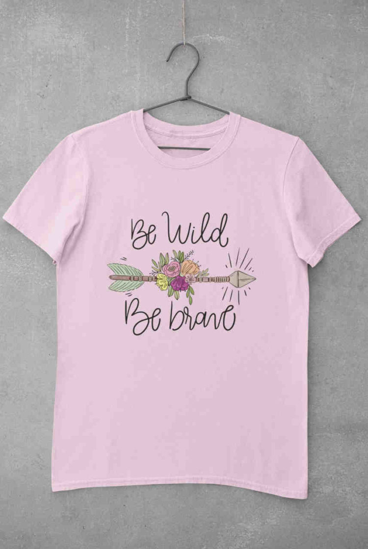 Be Wild Be Brave light pink tshirt