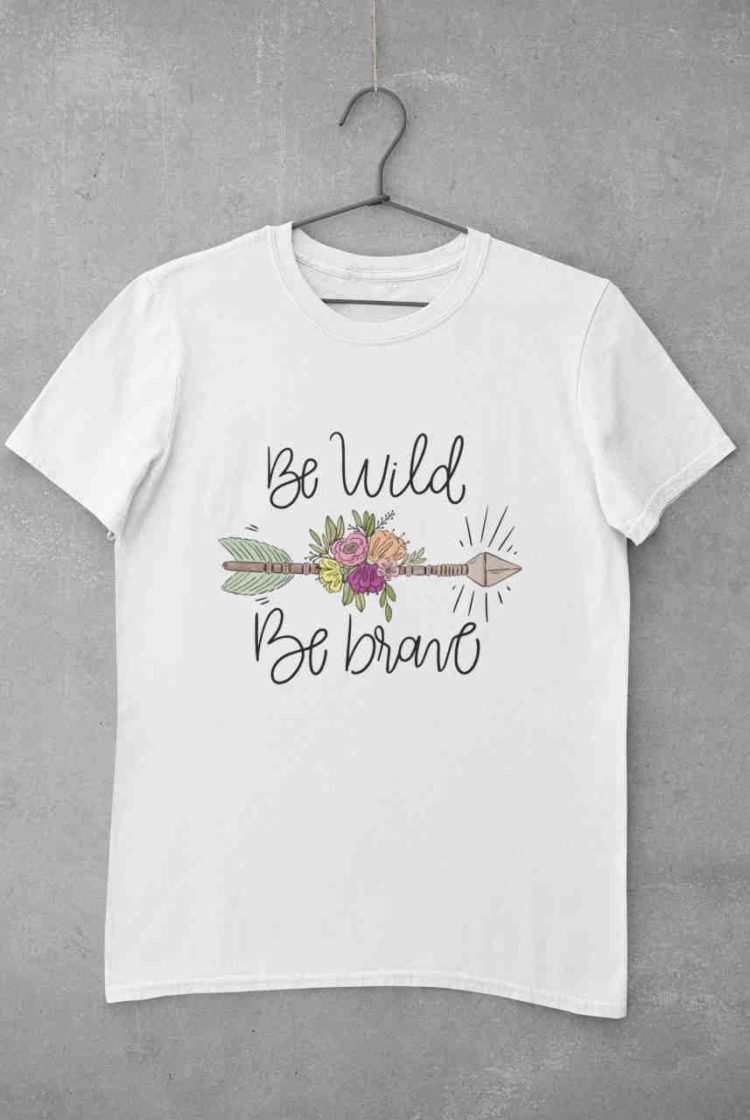 Be Wild Be Brave white tshirt