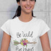 happy girl in white Be Wild Be Brave tshirt