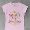 You are my Sunshine light pink tshirt
