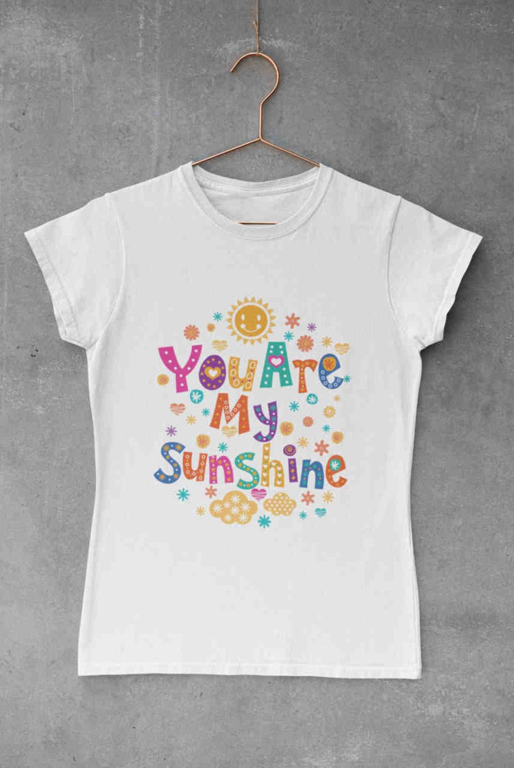 You are my Sunshine white tshirt