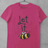 Dark pink Let It Bee Tshirt