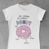 white tshirt with Anatomy of a perfect donut