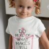 Cute girl in White Do More of What Makes You Happy Tshirt