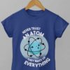 Deep blue Never Trust An Atom Tshirt