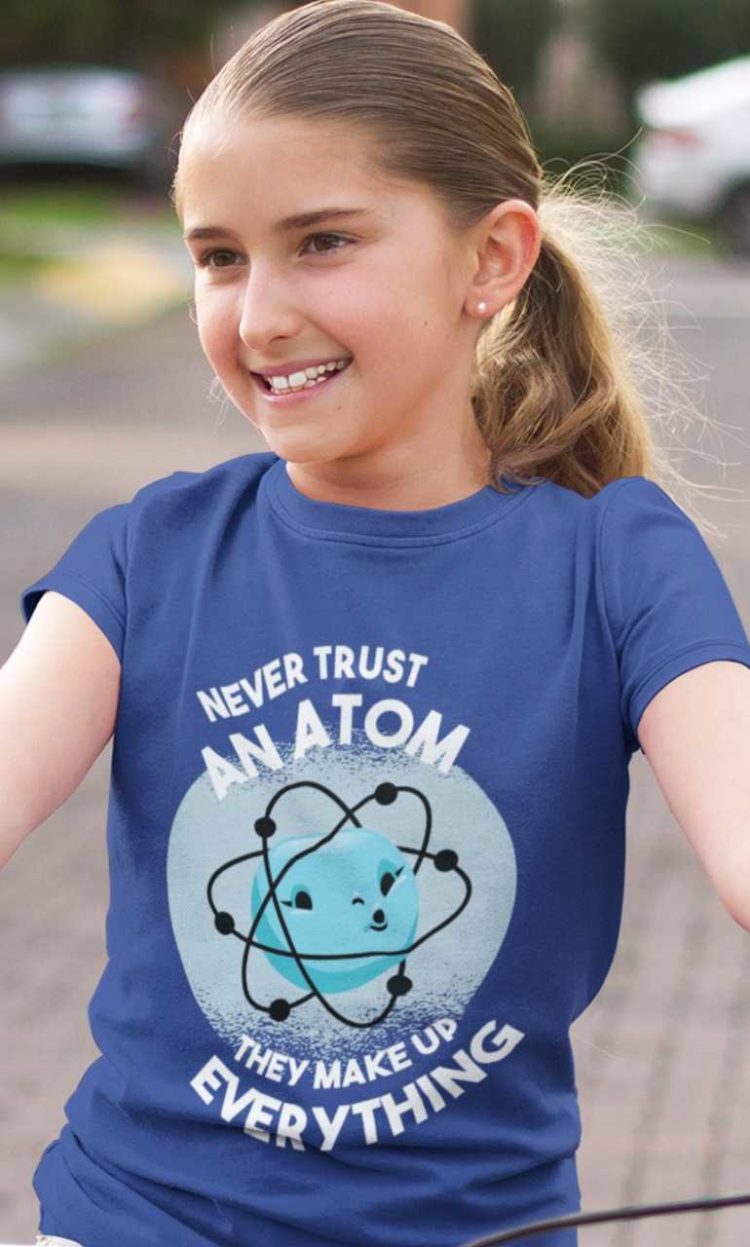 beautiful girl in a deep blue Never Trust An Atom Tshirt