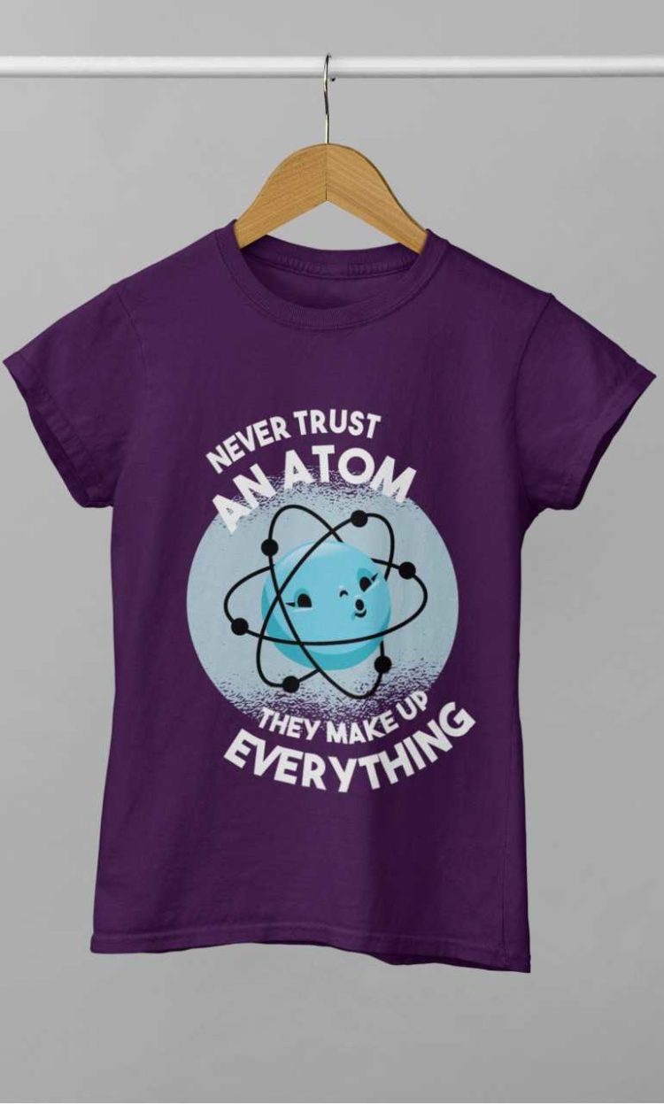 purple Never Trust An Atom Tshirt